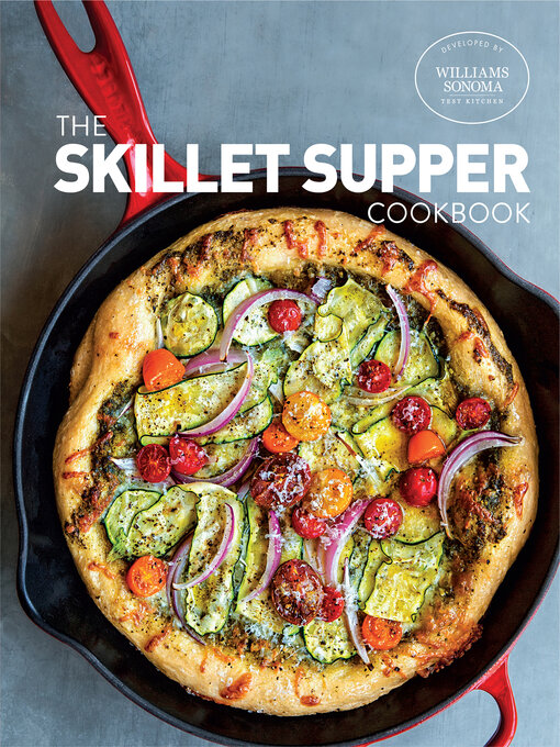 Title details for The Skillet Supper Cookbook by The Williams-Sonoma Test Kitchen - Available
